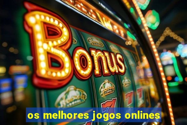 os melhores jogos onlines